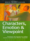 Cover image for Write Great Fiction--Characters, Emotion & Viewpoint